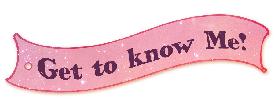 Get to know Me!